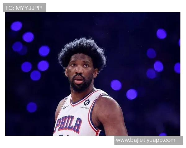 恩比德复出在即纳斯透露他尚需时间调整状态